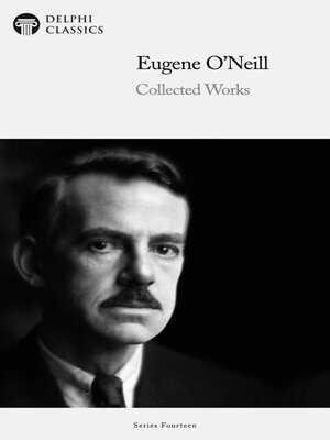 cover image of Delphi Collected Works of Eugene O'Neill Illustrated